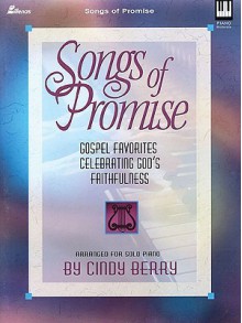 Songs of Promise: Gospel Favorites Celebrating God's Faithfulness - Cindy Berry