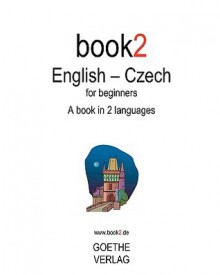 Book2 English Czech For Beginners: A Book In 2 Languages - Johannes Schumann