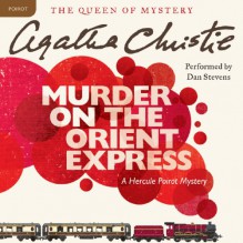 Murder on the Orient Express: A Hercule Poirot Mystery - Dan Stevens, Agatha Christie