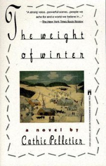 The Weight of Winter - Cathie Pelletier