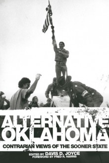 Alternative Oklahoma: Contrarian Views of the Sooner State - Davis D. Joyce, Fred L. Harris