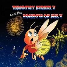 Timothy Firefly and the Fourth of July - Mary Parker Donaldson, Carlos Lemos