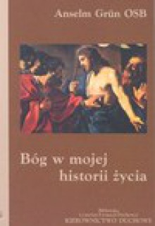 Bóg w mojej historii życia - Anselm Grün