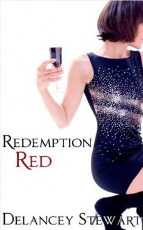 Redemption Red (Wine Country Romance) - Delancey Stewart