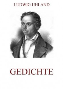 Gedichte: Erweiterte Ausgabe (German Edition) - Ludwig Uhland