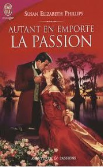 Autant en emporte la passion - Susan Elizabeth Phillips, Nellie d' Arvor