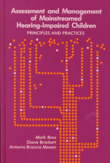 Assessment and Management of Mainstreamed Hearing-Impaired Children: Principles and Practices - Mark Ross