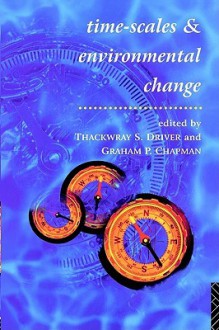 Timescales and Environmental Change - Graham Chapman, Thackwray Driver