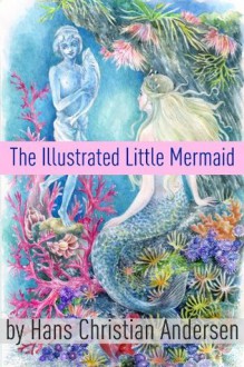 The Illustrated Little Mermaid - Hans Christian Andersen, Golgotha Press, Graphic eBooks