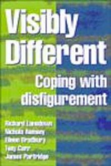 Visibly Different: Coping with Disfigurement - Richard Lansdown