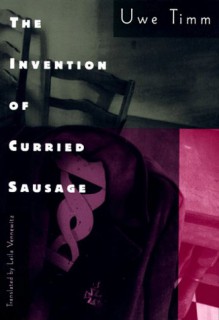 The Invention Of Curried Sausage - Uwe Timm