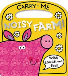 Carry-Me Noisy Farm! - Lara Ede, Tim Bugbird