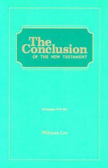 The Conclusion of the New Testament: Messages 276-294 - Witness Lee