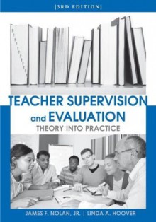 Teacher Supervision and Evaluation, 3rd Edition (Wiley/Jossey-Bass Education) - James Nolan, Linda A. Hoover