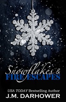 Snowflakes & Fire Escapes - J.M. Darhower