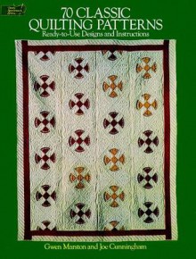 70 Classic Quilting Patterns: Ready-to-Use Designs and Instructions - Gwen Marston, Joe Cunningham