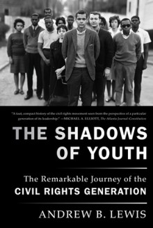 The Shadows of Youth: The Remarkable Journey of the Civil Rights Generation - Andrew Lewis