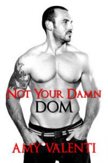 Not Your Damn Dom - Amy Valenti