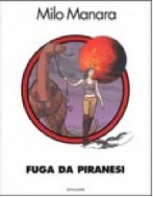 Fuga da Piranesi - Milo Manara