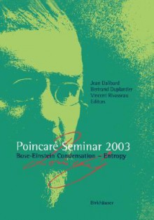 Poincari Seminar 2003: Bose-Einstein Condensation - Entropy - Jean Dalibard