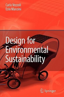 Design for Environmental Sustainability - Carlo Arnaldo Vezzoli, Ezio Manzini