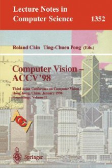 Computer Vision - Accv'98: Third Asian Conference on Computer Vision, Hong Kong, China, January 8 - 10, 1998, Proceedings, Volume II - Gerhard Goos, Juris Hartmanis, Jan Van Leeuwen, Tin-Chuen Pong