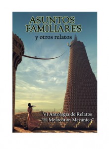 Asuntos familiares y otros relatos - Carlos Martínez Córdoba, Carlos Parrilla, Ramon Cabrera, Sergio Parra, Sergio Gaut vel Hartman, Claudio Biondino, Rafael Avendaño Torres, Manuel Jesús Osuna, Carlos A. Gutierrez, Andrés Ramos Palacios, José Ramón Vázquez, Fernando Molero Campos, Luis López Rueda, Laur