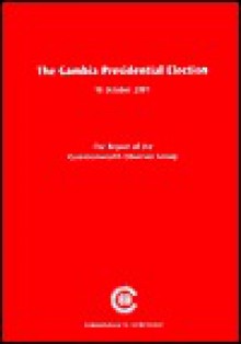 The Gambia Presidential Election, 18 October 2001: Report of the Commonwealth Observer Group - Commonwealth Secretariat