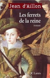 Les Ferrets de la Reine - Jean d'Aillon