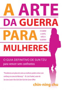 A Arte da Guerra para Mulheres (Capa Mole) - Chin-Ning Chu, Susana Valdez