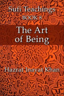 The Art of Being (The Sufi Teachings of Hazrat Inayat Khan) - Hazrat Inayat Khan, John Fabian