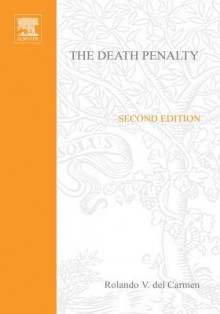 The Death Penalty: Constitutional Issues, Commentaries and Case Briefs - Del Carmen Claudia, Rolando V. del Carmen, Scott Vollum, Kelly Cheeseman