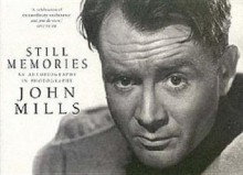 Still Memories: An Autobiography in Photography - John Mills