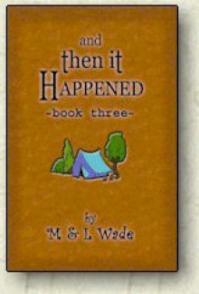 And Then It Happened - Book 3 - Michael Wade, Laura Wade