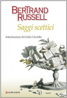 Saggi scettici (Longanesi Saggi) (Italian Edition) - Bertrand Russell, Sergio Grignone