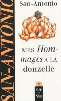 Mes hommages à la donzelle - San-Antonio