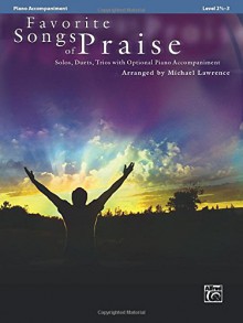 Favorite Songs of Praise (Solo-Duet-Trio with Optional Piano): Piano Acc. (Favorite Songs of Praise: Level 2 1/2-3) - Michael Lawrence