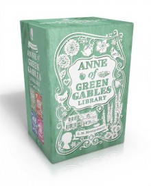 Anne of Green Gables Library: Anne of Green Gables; Anne of Avonlea; Anne of the Island; Anne's House of Dreams - L.M. Montgomery