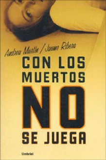 Con los muertos no se juega - Andreu Martín, Jaume Ribera