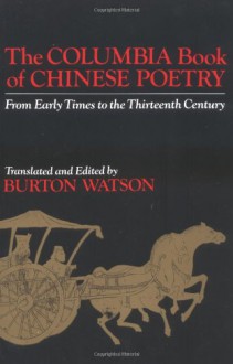 The Columbia Book of Chinese Poetry - Burton Watson