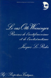 Le Cas Otta Weininger (Perspectives critiques) - Jacques Le Rider