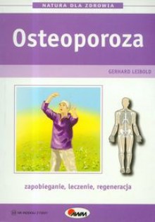 Osteoporoza zapobieganie,leczenie,regeneracja - Gerhard Leibold