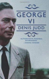 George VI - Denis Judd