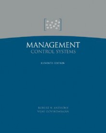 Management Control Systems - Robert N. Anthony, Robert Anthony, Vijay Govindarajan