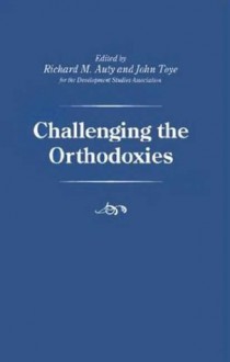 Challenging the Orthodoxies - John Toye, Richard M. Auty