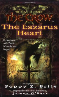 The Crow: The Lazarus Heart - Poppy Z. Brite, James O'Barr