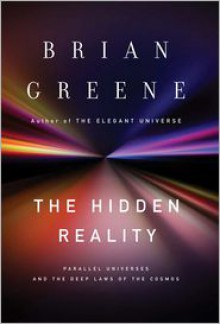 The Hidden Reality: Parallel Universes and the Deep Laws of the Cosmos - 