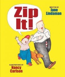 Zip It! - Jane Lindaman, Nancy L. Carlson