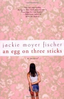 An Egg on Three Sticks - Jackie Moyer Fischer