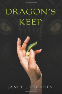 Dragons Keep - Janet Lee Carey, Bianca Amato